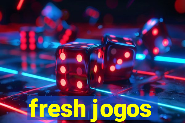 fresh jogos